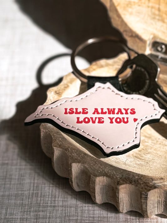 Isle Always Love You Keyring